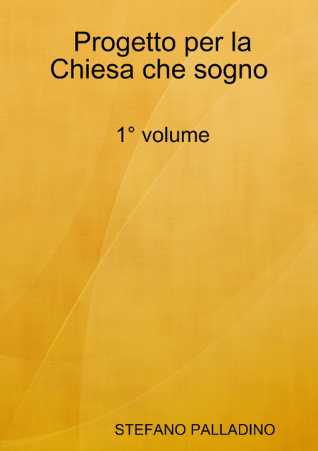 Progetto per la Chiesa che sogno Progetto per la Chiesa che sogno