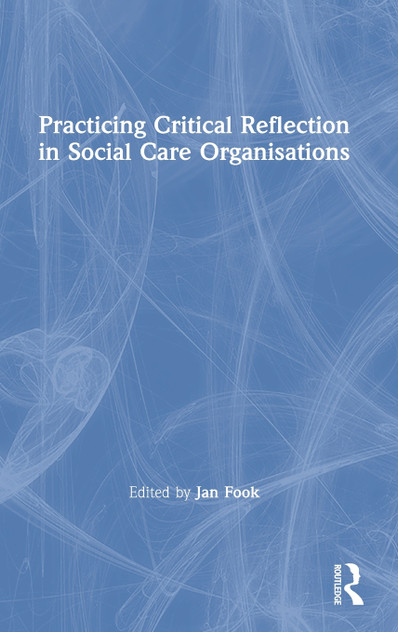 Practicing Critical Reflection in Social Care Organisations Practicing Critical Reflection in Social Care Organisations