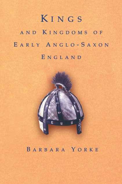 Kings and Kingdoms of Early Anglo-Saxon England Kings and Kingdoms of Early Anglo-Saxon England