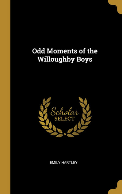 Odd Moments of the Willoughby Boys Odd Moments of the Willoughby Boys