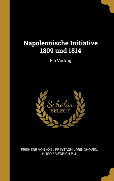 Napoleonische Initiative 1809 und 1814 Napoleonische Initiative 1809 und 1814