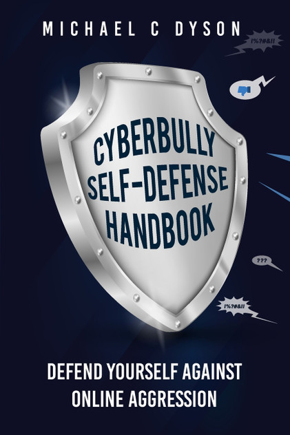 The Cyberbully Self-Defense Handbook