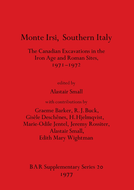 Monte Irsi, Southern Italy. The Canadian Excavations in the Iron Age and Roman Sites, 1971-1972