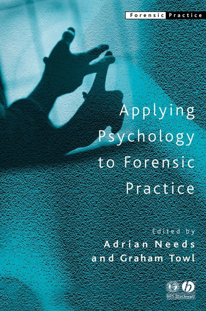 Applying Psychology to Forensic Practice Applying Psychology to Forensic Practice