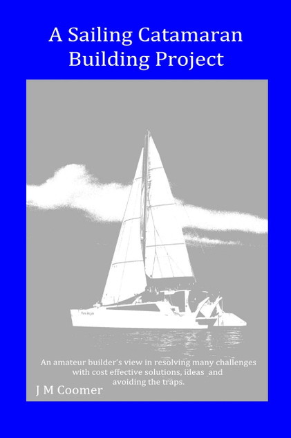 A Sailing Catamaran Building Project A Sailing Catamaran Building Project