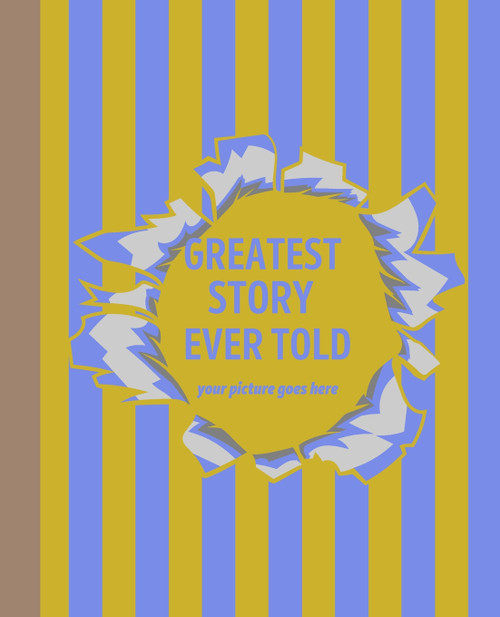 Greatest Story Ever Told Greatest Story Ever Told