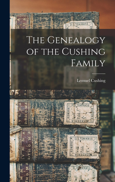 The Genealogy of the Cushing Family