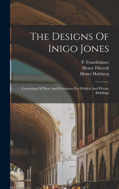 The Designs Of Inigo Jones The Designs Of Inigo Jones