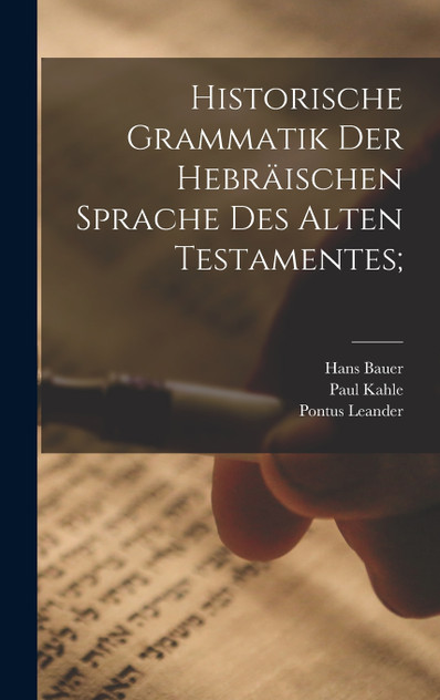 Historische Grammatik der hebräischen Sprache des Alten Testamentes; Historische Grammatik der hebräischen Sprache des Alten Testamentes;