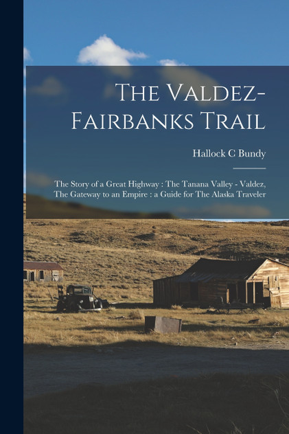 The Valdez-Fairbanks Trail