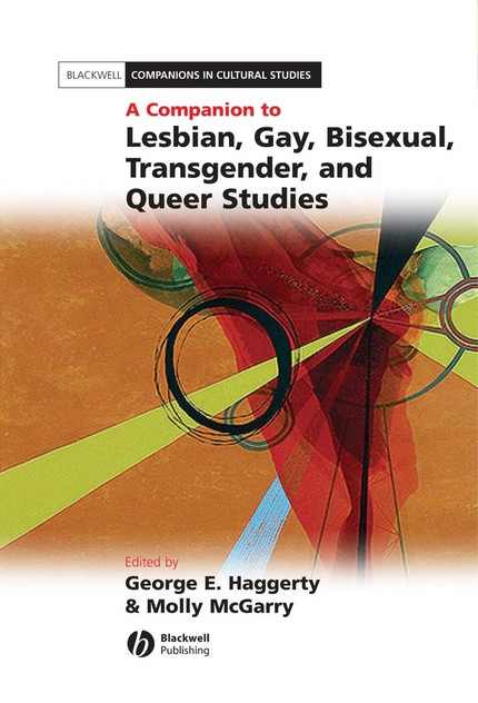 A Companion to Lesbian, Gay, Bisexual, Transgender, and Queer Studies A Companion to Lesbian, Gay, Bisexual, Transgender, and Queer Studies
