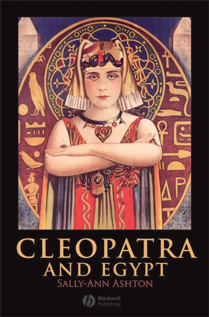 Cleopatra and Egypt Cleopatra and Egypt