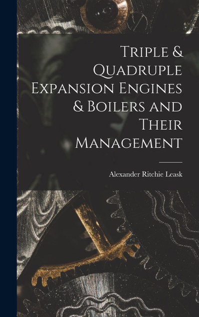 Triple & Quadruple Expansion Engines & Boilers and Their Management