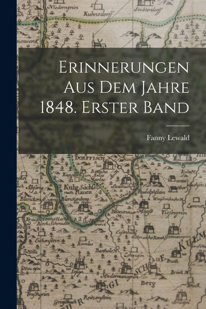Erinnerungen aus dem Jahre 1848. Erster Band Erinnerungen aus dem Jahre 1848. Erster Band