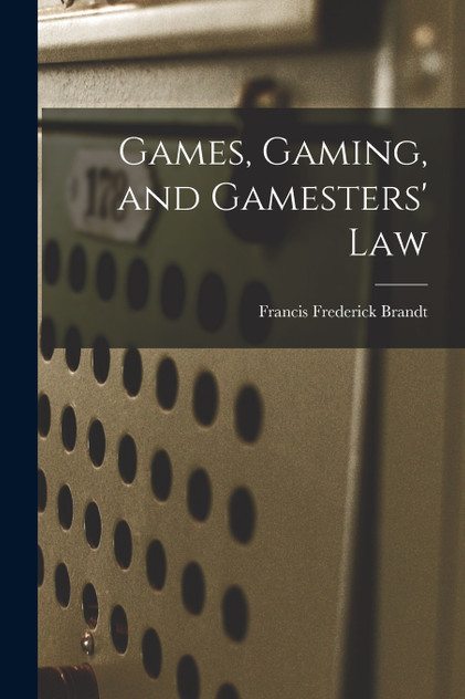 Games, Gaming, and Gamesters' Law Games, Gaming, and Gamesters' Law