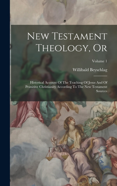 New Testament Theology, Or New Testament Theology, Or