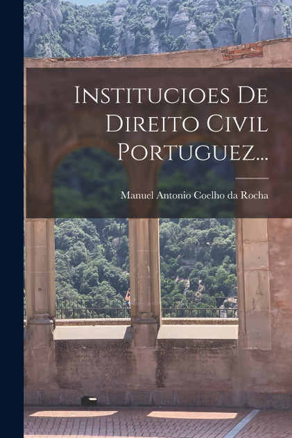 Institucioes De Direito Civil Portuguez... Institucioes De Direito Civil Portuguez...