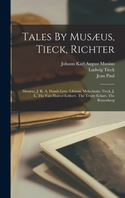 Tales By Musæus, Tieck, Richter Tales By Musæus, Tieck, Richter