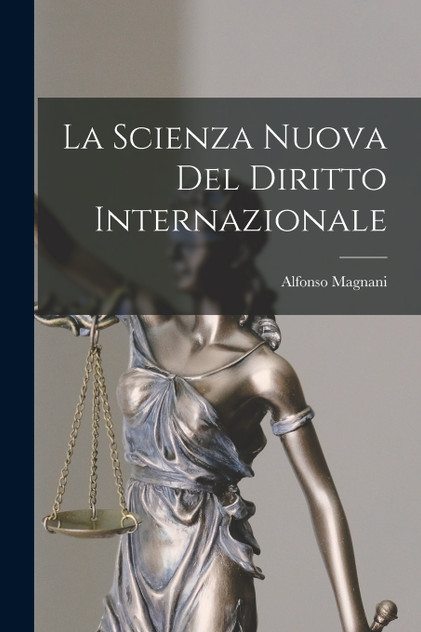 La Scienza Nuova Del Diritto Internazionale La Scienza Nuova Del Diritto Internazionale