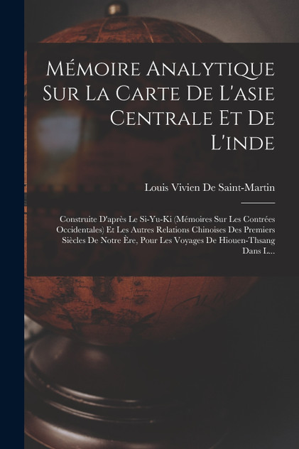 Mémoire Analytique Sur La Carte De L'asie Centrale Et De L'inde Mémoire Analytique Sur La Carte De L'asie Centrale Et De L'inde