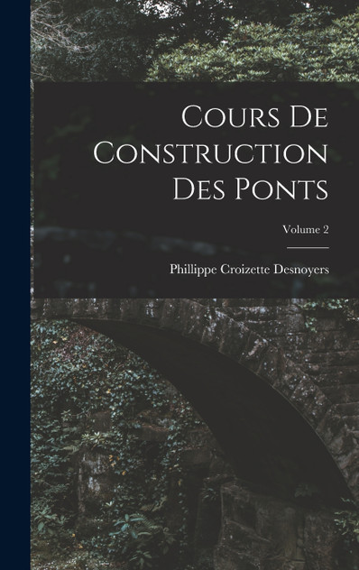 Cours De Construction Des Ponts; Volume 2
