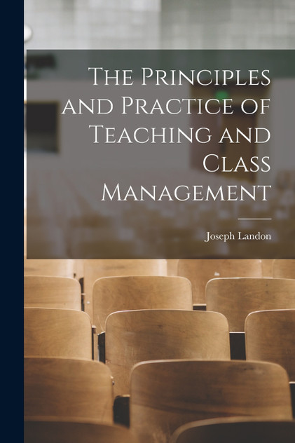 The Principles and Practice of Teaching and Class Management