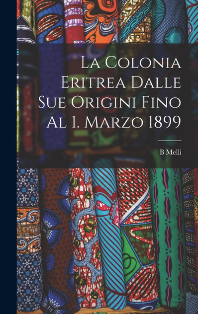 La Colonia Eritrea Dalle Sue Origini Fino Al 1. Marzo 1899