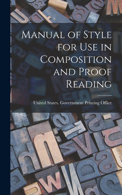 Manual of Style for Use in Composition and Proof Reading Manual of Style for Use in Composition and Proof Reading