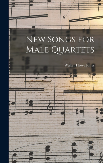 New Songs for Male Quartets New Songs for Male Quartets