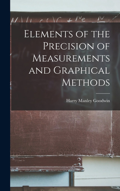 Elements of the Precision of Measurements and Graphical Methods Elements of the Precision of Measurements and Graphical Methods