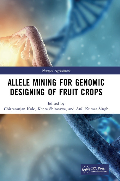 Allele Mining for Genomic Designing of Fruit Crops Allele Mining for Genomic Designing of Fruit Crops