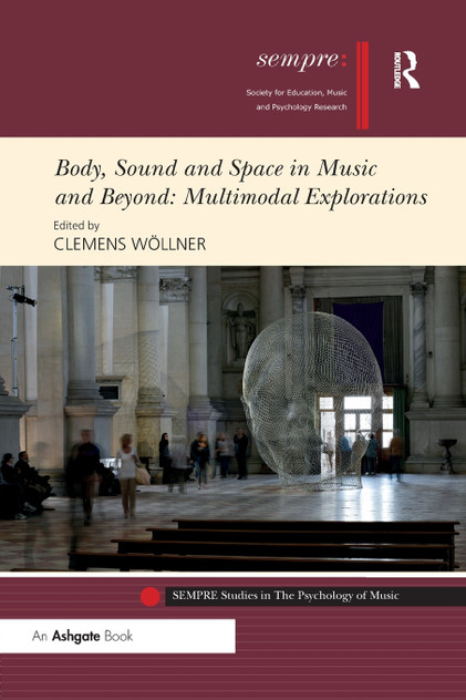 Body, Sound and Space in Music and Beyond Body, Sound and Space in Music and Beyond