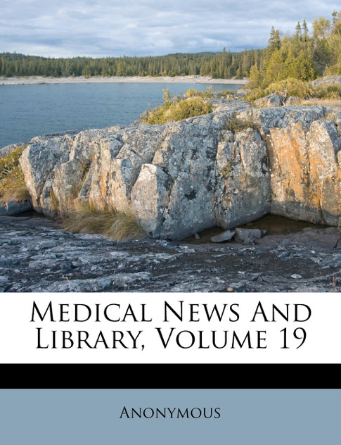 Medical News And Library, Volume 19