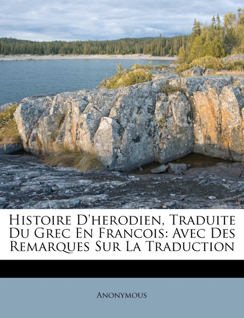 Histoire D'herodien, Traduite Du Grec En Francois