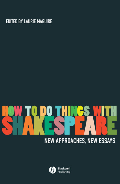 How To Do Things With Shakespeare How To Do Things With Shakespeare