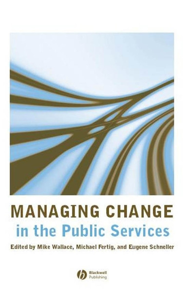 Managing Change in the Public Services Managing Change in the Public Services