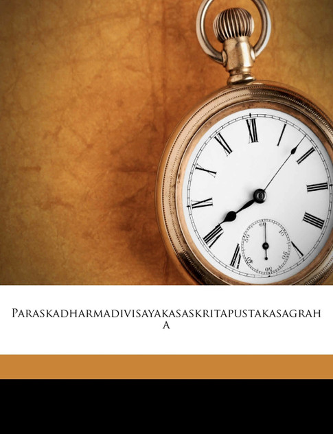 Paraskadharmadivisayakasaskritapustakasagrah a Paraskadharmadivisayakasaskritapustakasagrah a
