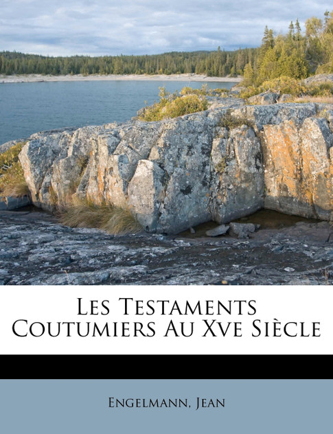 Les Testaments Coutumiers Au Xve Siècle