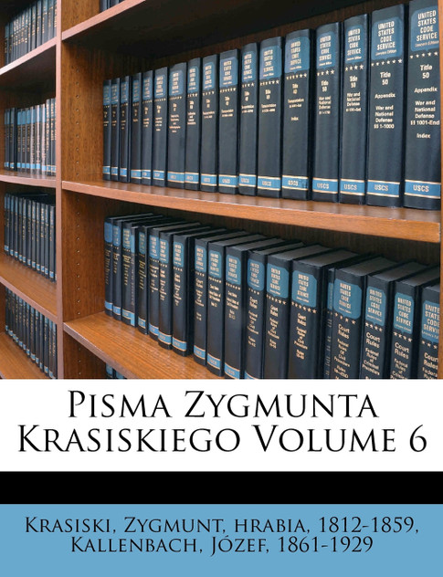 Pisma Zygmunta Krasiskiego Volume 6