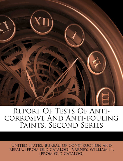 Report Of Tests Of Anti-corrosive And Anti-fouling Paints. Second Series