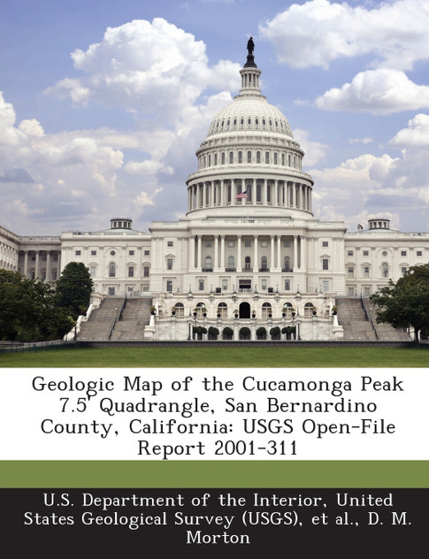 Geologic Map of the Cucamonga Peak 7.5' Quadrangle, San Bernardino County, California Geologic Map of the Cucamonga Peak 7.5' Quadrangle, San Bernardino County, California