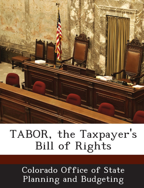 TABOR, the Taxpayer's Bill of Rights TABOR, the Taxpayer's Bill of Rights