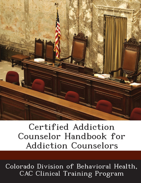 Certified Addiction Counselor Handbook for Addiction Counselors