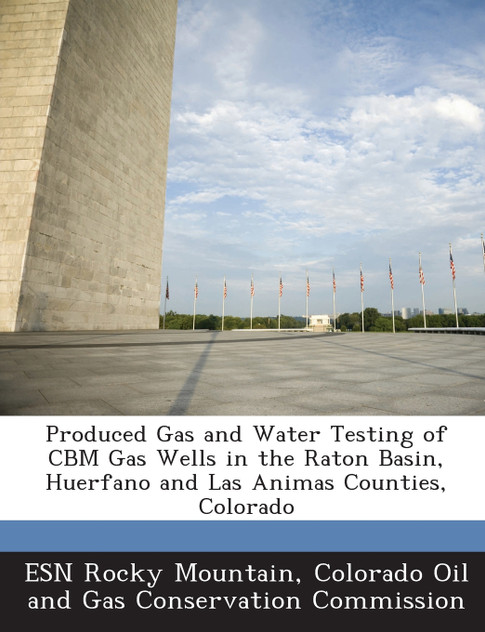 Produced Gas and Water Testing of CBM Gas Wells in the Raton Basin, Huerfano and Las Animas Counties, Colorado Produced Gas and Water Testing of CBM Gas Wells in the Raton Basin, Huerfano and Las Animas Counties, Colorado