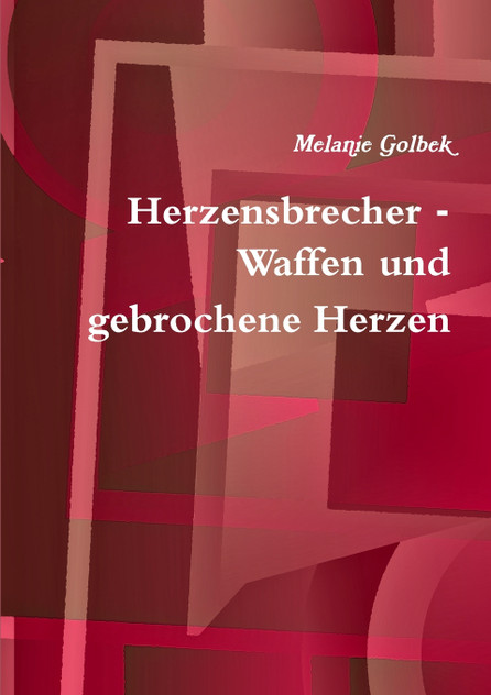 Herzensbrecher - Waffen und gebrochene Herzen Herzensbrecher - Waffen und gebrochene Herzen