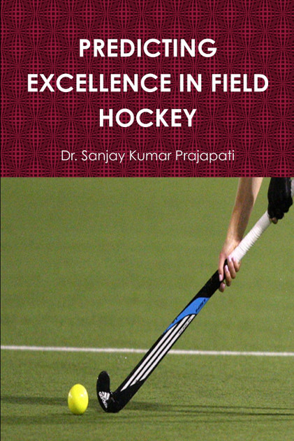 PREDICTING EXCELLENCE IN FIELD HOCKEY PREDICTING EXCELLENCE IN FIELD HOCKEY