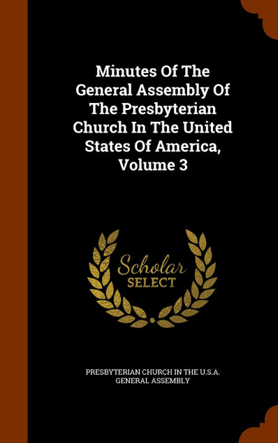 Minutes Of The General Assembly Of The Presbyterian Church In The United States Of America, Volume 3