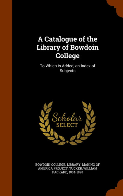 A Catalogue of the Library of Bowdoin College