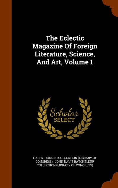 The Eclectic Magazine Of Foreign Literature, Science, And Art, Volume 1