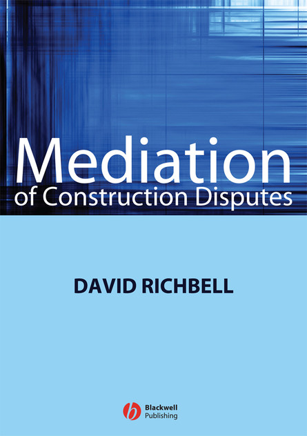 Mediation of Construction Disputes Mediation of Construction Disputes